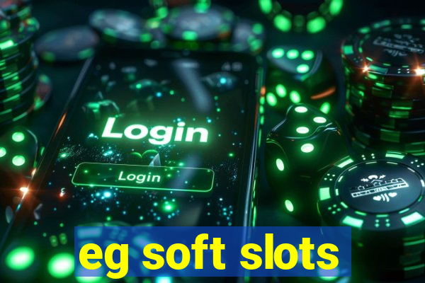 eg soft slots